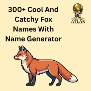 Cool And Catchy Fox Names With Name Generator